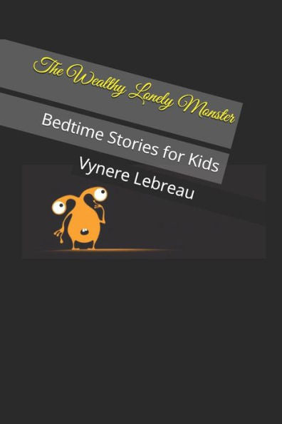 The Wealthy Lonely Monster: Bedtime Stories For Kids