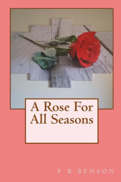 A Rose For All Seasons - 9781729026212