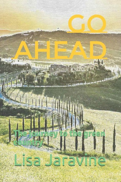 Go ahead: A Journey to the Green Country
