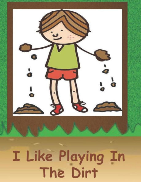 I Like Playing In The Dirt (Science)