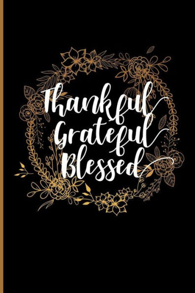 Thankful Grateful Blessed