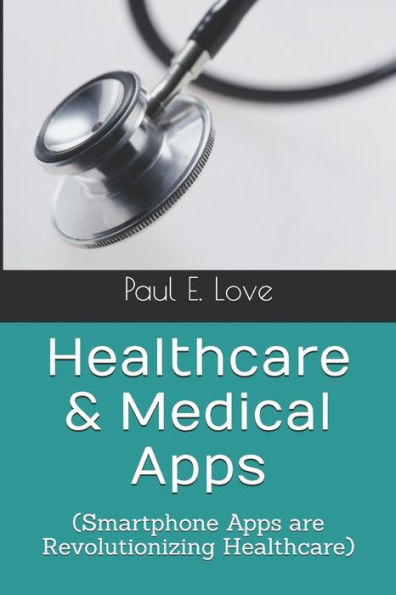 Healthcare & Medical Apps: (Smartphone Apps are Revolutionizing Healthcare)