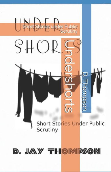 Undershorts : Short Stories Under Public Scrutiny