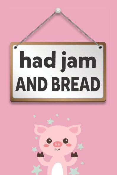 Had Jam and Bread