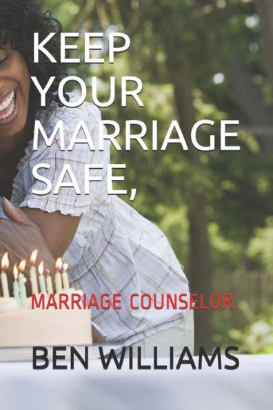 KEEP YOUR MARRIAGE SAFE: MARRIAGE COUNSELOR