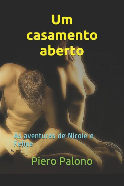 Um Casamento Aberto: As Aventuras De Nicole E Felipe