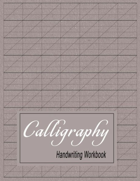 Calligraphy Handwriting Workbook: Practice Paper Slanted Grid - Gray (Empty Calligraphy Journal)