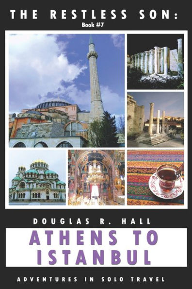 The Restless Son: Athens To Istanbul : Adventures In Solo Travel