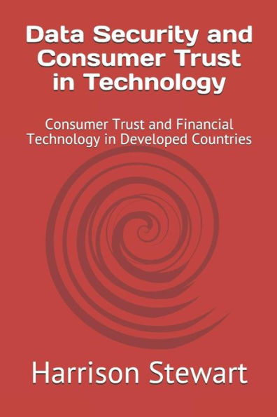 Data Security and Consumer Trust in Technology: Consumer Trust and Financial Technology in Developed Countries