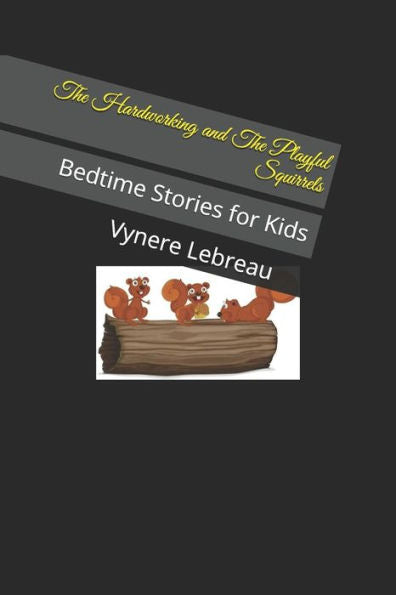 The Hardworking And The Playful Squirrels : Bedtime Stories For Kids