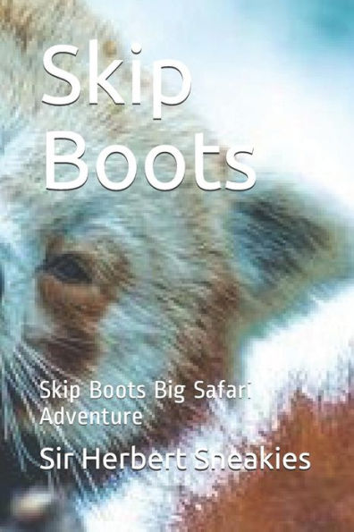 Skip Boots : Skip Boots Big Safari Adventure
