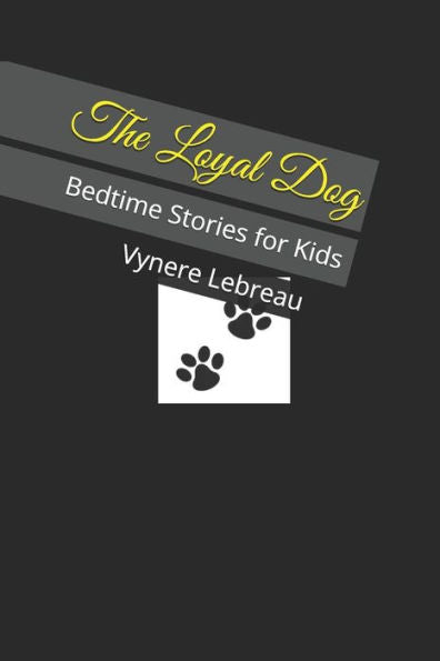 The Loyal Dog: Bedtime Stories For Kids