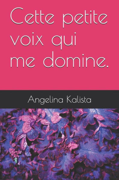 Cette petite voix qui me domine. (French Edition)