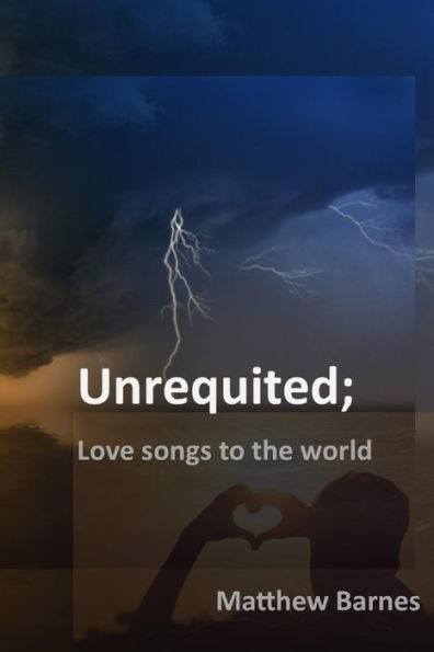 Unrequited : Love Songs To The World