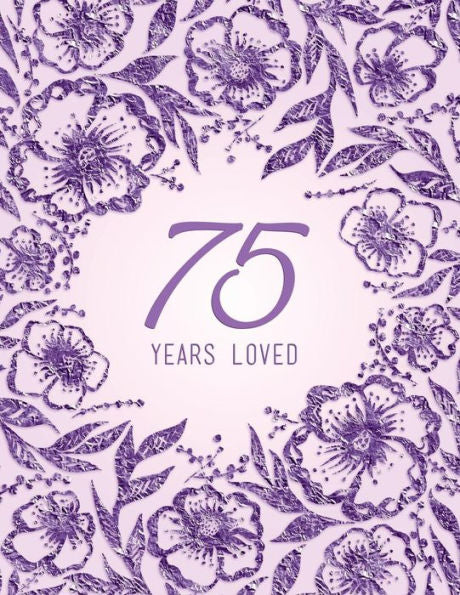 75 Years Loved - 9781729115978