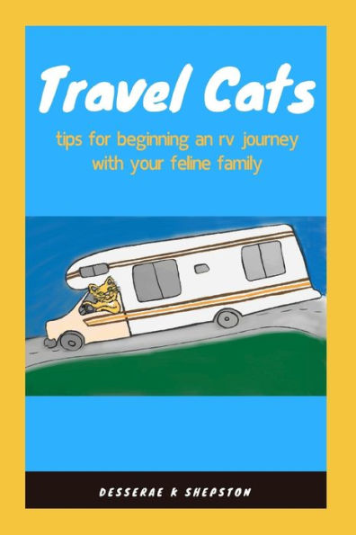 Travel Cats: Tips For Beginning An Rv Journey With Your Feline Family