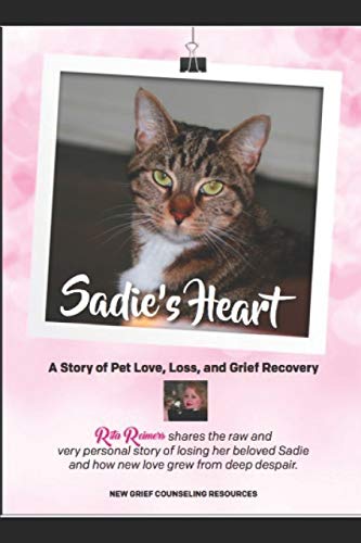 Sadie's Heart : Loving and Losing Our Cat Companions: Written by Cat Behaviorist, Rita Reimers