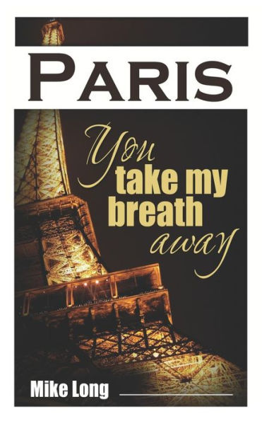 Paris, You Take My Breath Away : 25 Very Short Stories