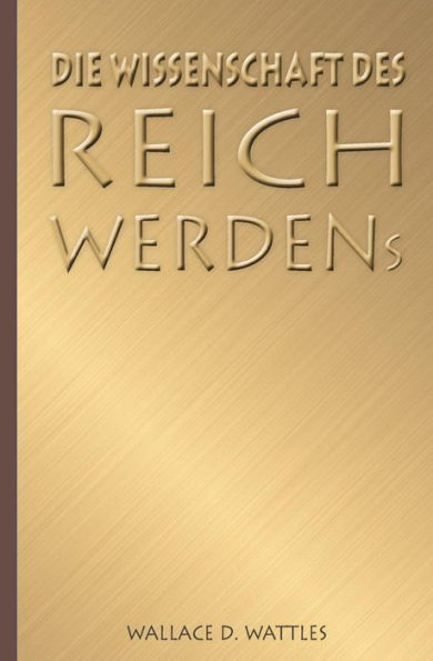 Die Wissenschaft des Reichwerdens (German Edition)