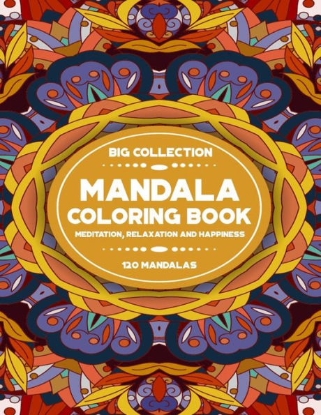 Mandala Coloring Book : For Adults And Kids (Different Levels Of Difficulty), Big Collection 120 Mandalas, (8,5X11)