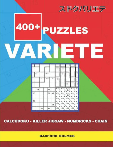 400 + puzzles VARIETE Calcudoku - Killer Jigsaw - Numbricks - Chain.: Holmes presents to your attention a collection of proven sudoku.Excellent mix of ... + very hard levels (Variete classic sudoku)