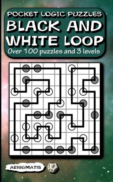 Pocket Logic Puzzles Black And White Loop: Over 100 Puzzles And 3 Levels