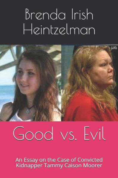 Good vs. Evil: An Essay on the Case of Convicted Kidnapper Tammy Caison Moorer