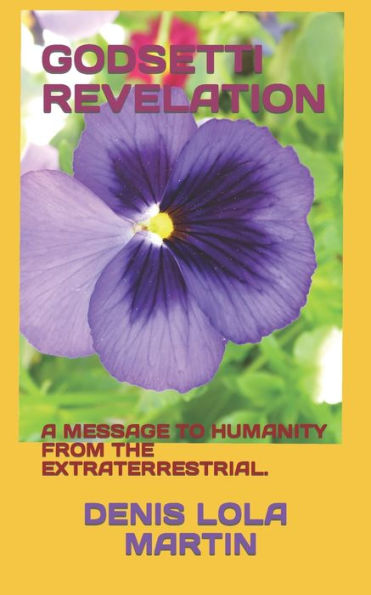 GODSETTI REVELATION #4: A MESSAGE TO HUMANITY FROM THE EXTRATERRESTRIAL (Godsett Revelation)