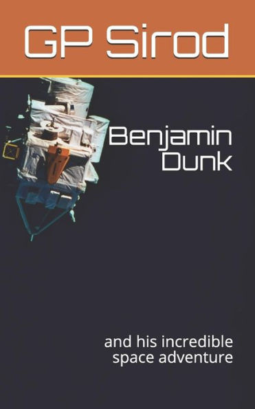 Benjamin Dunk: and his incredible space adventure