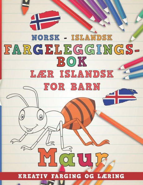 Fargeleggingsbok Norsk - Islandsk I Laer islandsk for barn I Kreativ farging og laering (Laere spr?k) (Norwegian Edition)