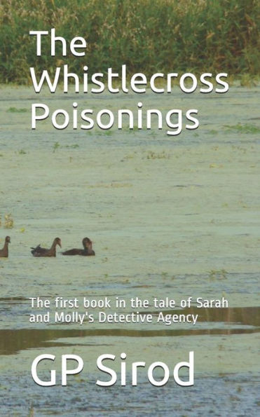 The Whistlecross Poisonings : The First Book In The Tale Of Sarah And Molly's Detective Agency