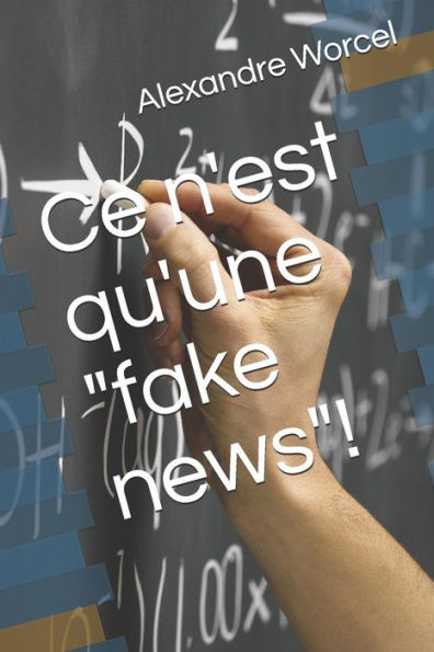 Ce n'est qu'une "fake news"! (French Edition)