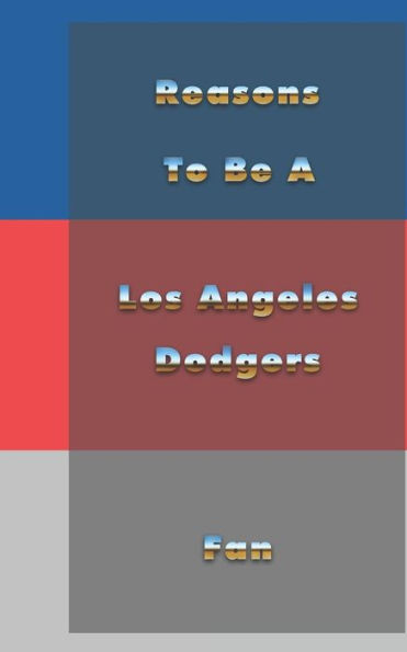 Reasons To Be A Los Angeles Dodgers Fan