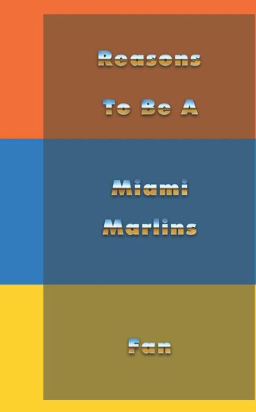 Reasons To Be A Miami Marlins Fan