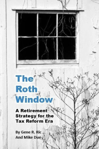 The Roth Window : A Retirement Strategy For The Tax Reform Era