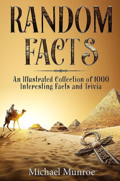 Random Facts: An Illustrated Collection Of 1,000 Interesting Facts And Trivia