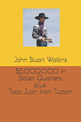 $5,000,000 in Stolen Quarters, Plus Taco Juan from Tucson