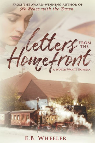 Letters From The Homefront : A World War Ii Novella
