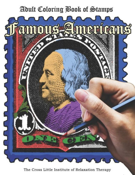 The Coloring Book Of Stamps: Famous Americans : Adult Coloring Book For Relaxation And Stress Relief