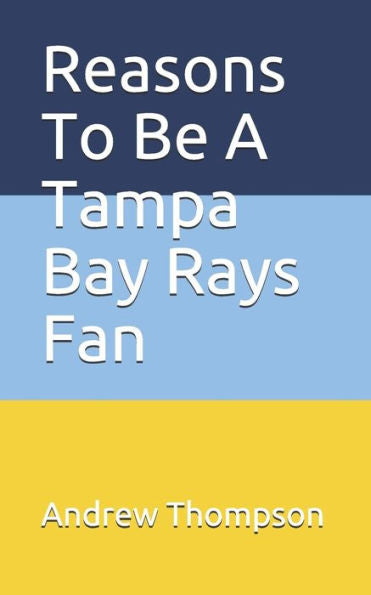 Reasons To Be A Tampa Bay Rays Fan