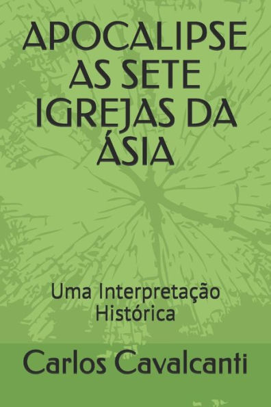 APOCALIPSE AS SETE IGREJAS DA ÁSIA: Uma Interpretação HistOrica (Portuguese Edition)