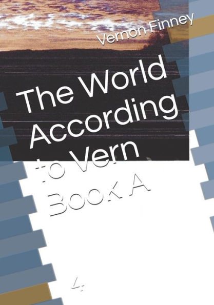 The World According To Vern Book A : 4