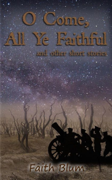 O Come All Ye Faithful : And Other Short Stories