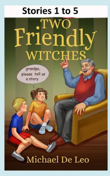 Two Friendly Witches : Stories 1 To 5
