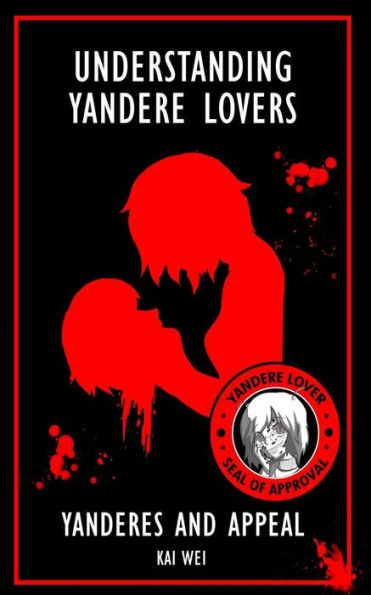 Understanding Yandere Lovers: Yanderes And Appeal