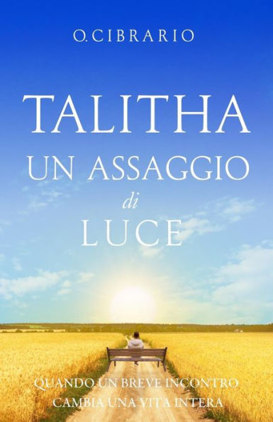 Talitha Un Assaggio Di Luce: Quando Un Breve Incontro Cambia Una Vita Intera