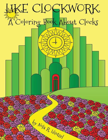 Like Clockwork : A Coloring Book About Clocks