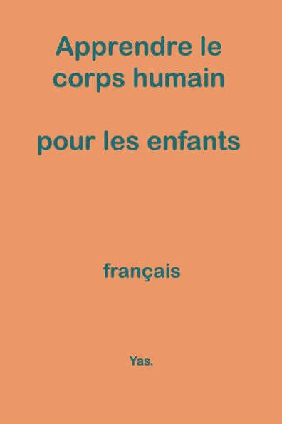 Apprendre le corps humain pour les enfants (French Edition)