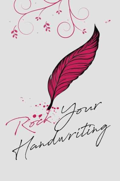 Rock Your Handwriting : Handwriting Techniques And Creative Handwriting Workbook