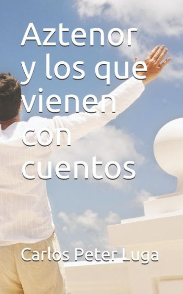 Aztenor y los que vienen con cuentos (Spanish Edition)